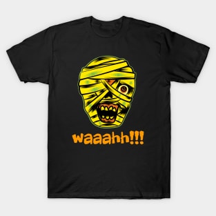 Waaaaahh!!! Mummy T-Shirt